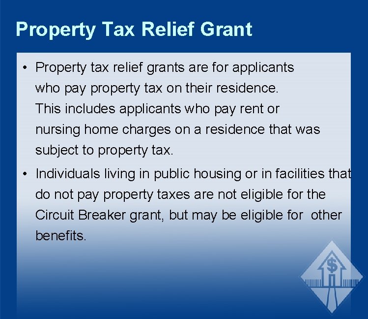 Property Tax Relief Grant • Property tax relief grants are for applicants who pay