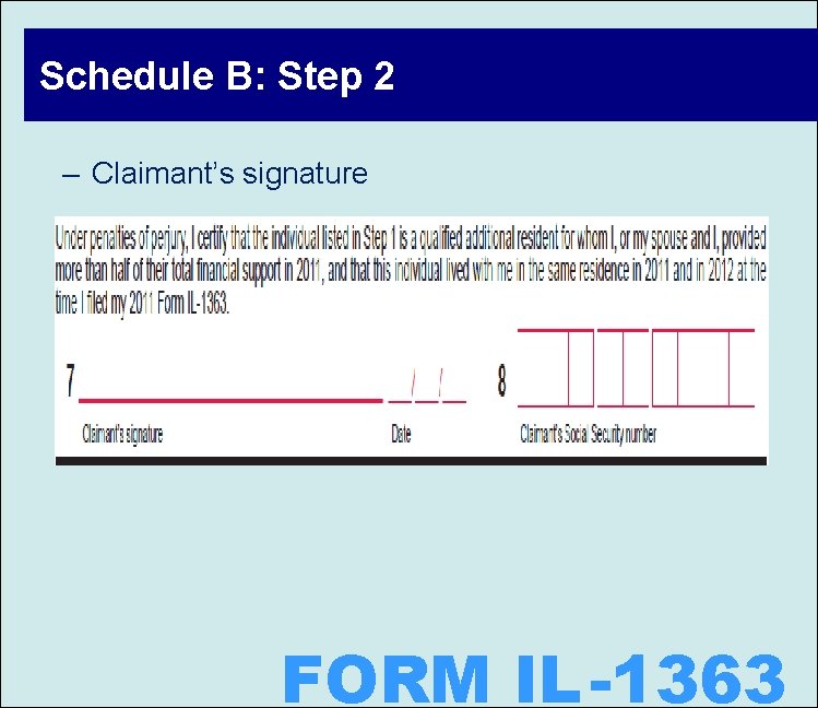 Schedule B: Step 2 – Claimant’s signature FORM IL -1363 