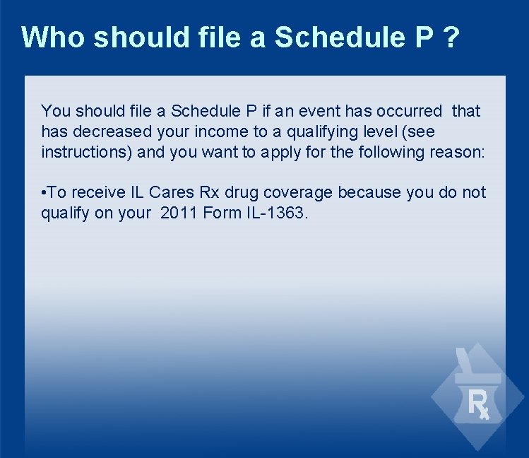 Who should file a Schedule P ? You should file a Schedule P if