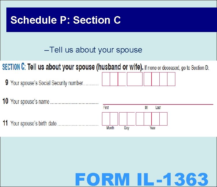 Schedule P: Section C – Tell us about your spouse FORM IL -1363 