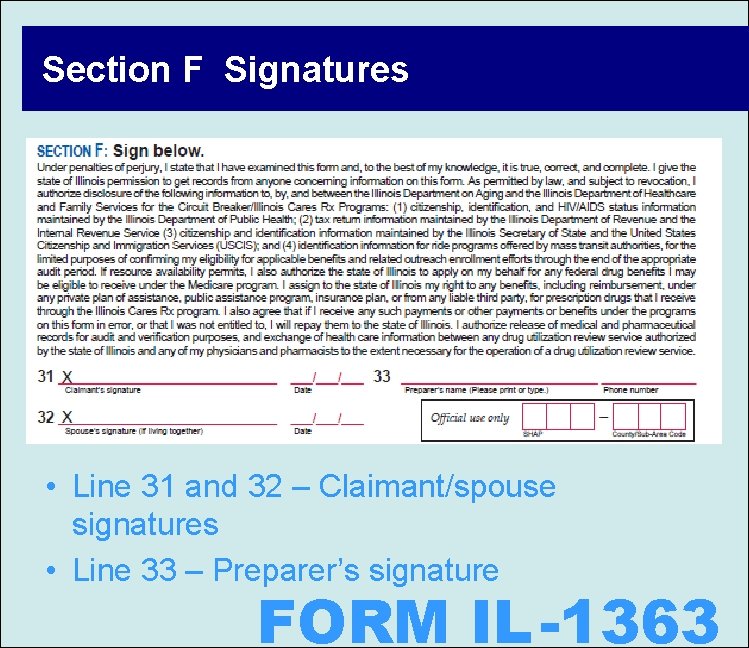 Section F Signatures • Line 31 and 32 – Claimant/spouse signatures • Line 33