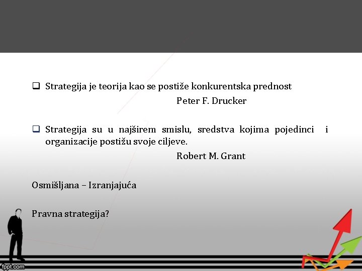 q Strategija je teorija kao se postiže konkurentska prednost Peter F. Drucker q Strategija