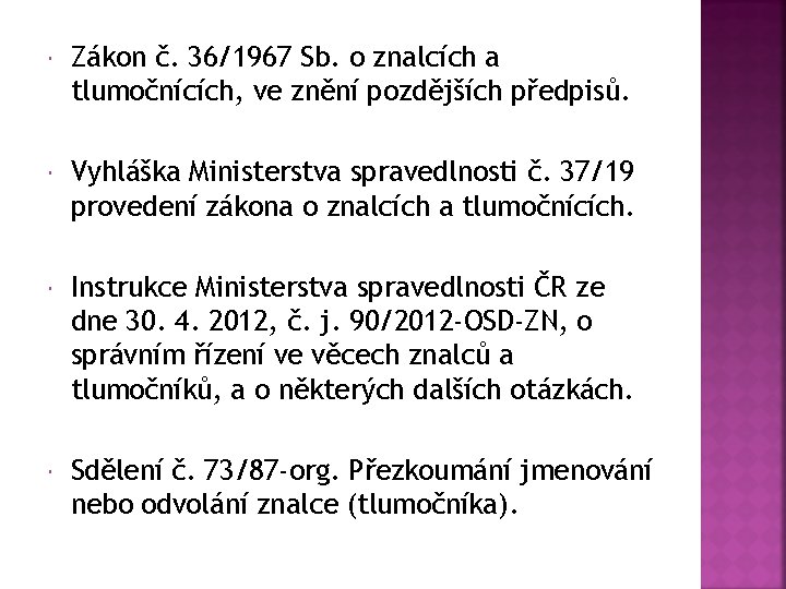  Zákon č. 36/1967 Sb. o znalcích a tlumočnících, ve znění pozdějších předpisů. Vyhláška