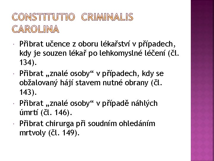  Přibrat učence z oboru lékařství v případech, kdy je souzen lékař po lehkomyslné