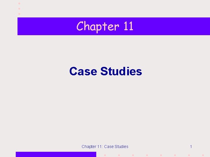 Chapter 11 Case Studies Chapter 11: Case Studies 1 
