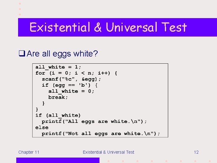 Existential & Universal Test q Are all eggs white? Chapter 11 Existential & Universal