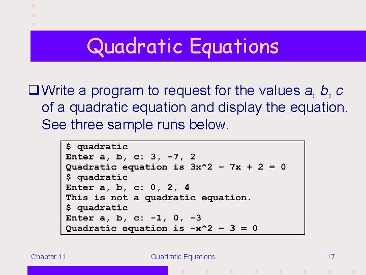 Quadratic Equations q Write a program to request for the values a, b, c