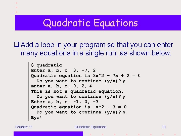 Quadratic Equations q Add a loop in your program so that you can enter