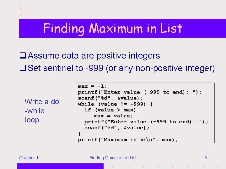 Finding Maximum in List q Assume data are positive integers. q Set sentinel to