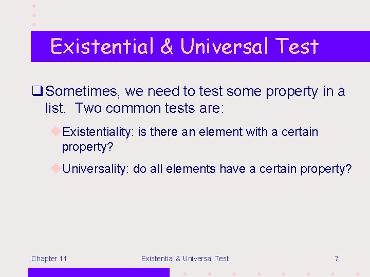 Existential & Universal Test q Sometimes, we need to test some property in a