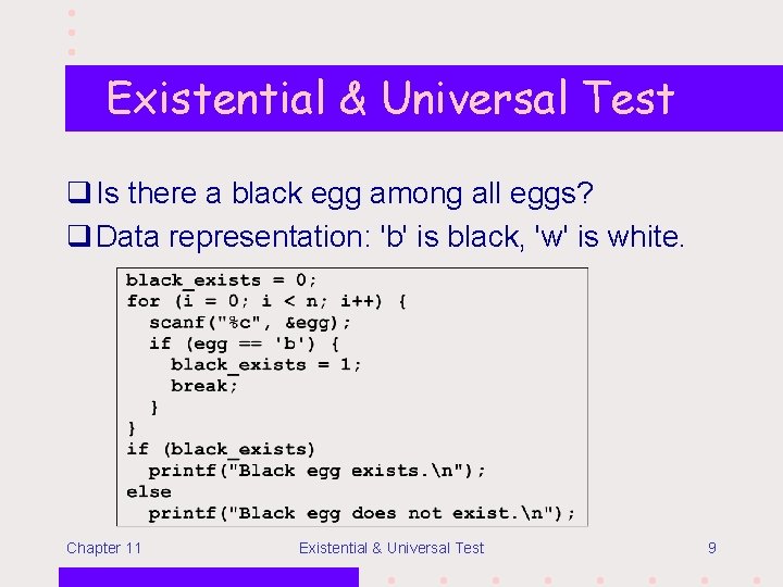 Existential & Universal Test q Is there a black egg among all eggs? q