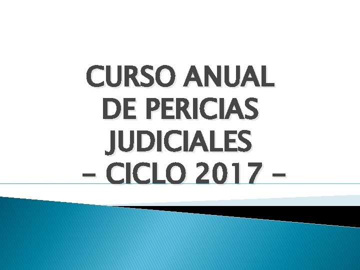 CURSO ANUAL DE PERICIAS JUDICIALES - CICLO 2017 - 
