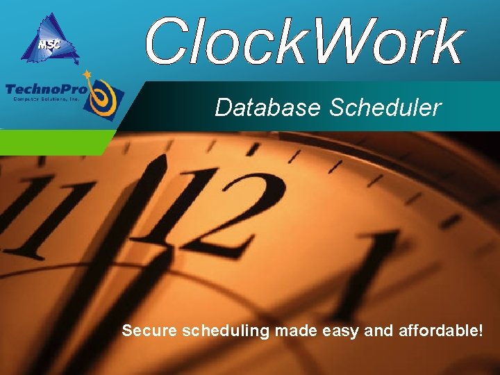 Company LOGO Database Scheduler Secure scheduling made easy and affordable! 
