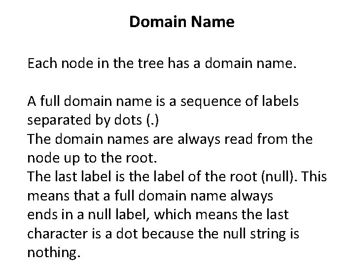 Domain Name Each node in the tree has a domain name. A full domain
