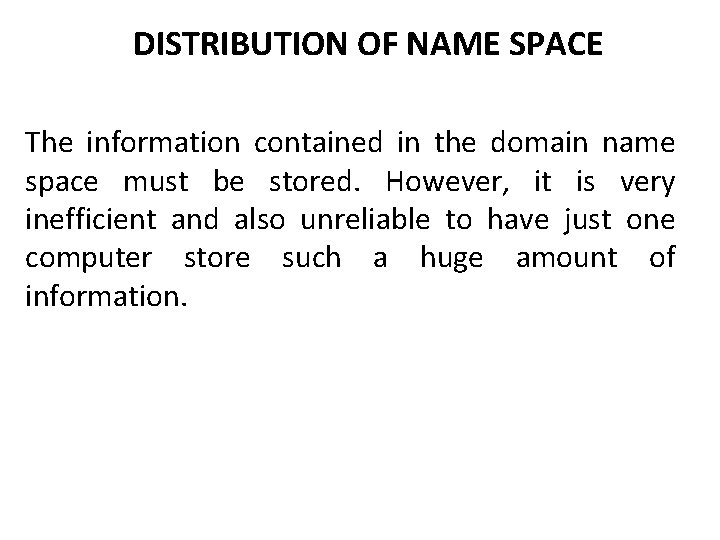 DISTRIBUTION OF NAME SPACE The information contained in the domain name space must be