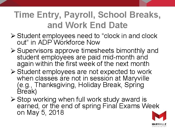 Time Entry, Payroll, School Breaks, and Work End Date Ø Student employees need to