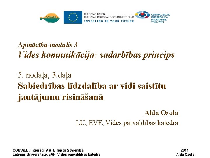 Apmācību modulis 3 Vides komunikācija: sadarbības princips 5. nodaļa, 3. daļa Sabiedrības līdzdalība ar