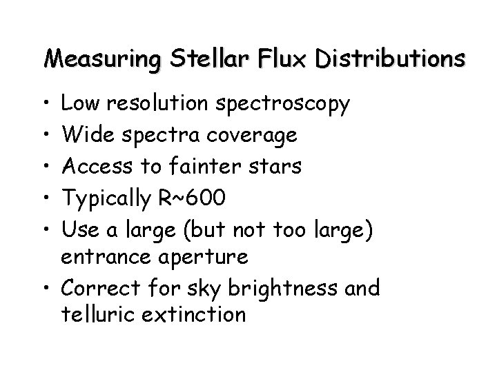 Measuring Stellar Flux Distributions • • • Low resolution spectroscopy Wide spectra coverage Access