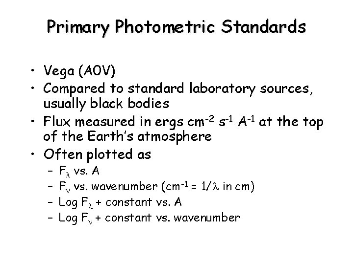 Primary Photometric Standards • Vega (A 0 V) • Compared to standard laboratory sources,