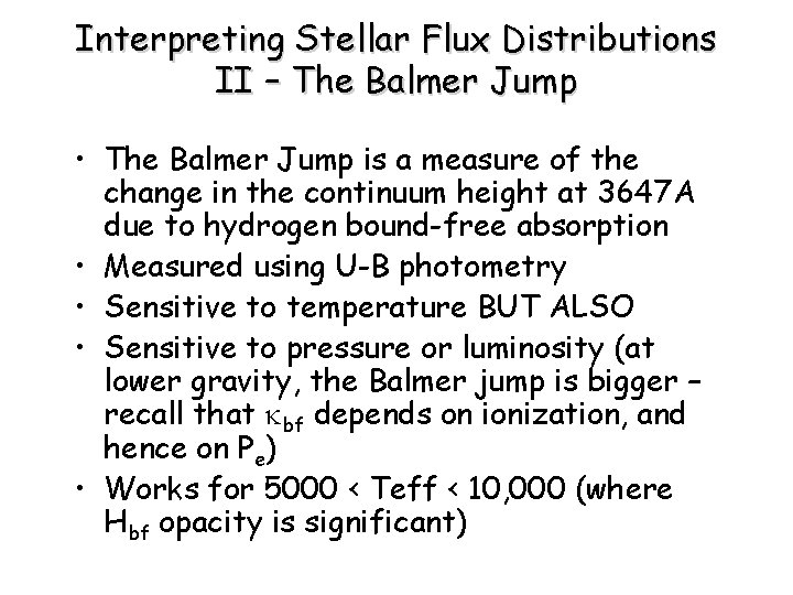 Interpreting Stellar Flux Distributions II – The Balmer Jump • The Balmer Jump is
