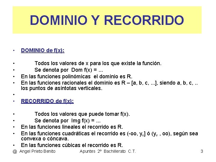 DOMINIO Y RECORRIDO • DOMINIO de f(x): • • Todos los valores de x