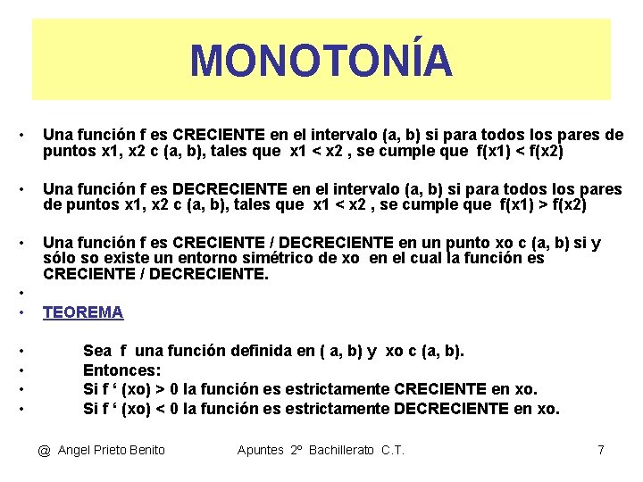 MONOTONÍA • Una función f es CRECIENTE en el intervalo (a, b) si para