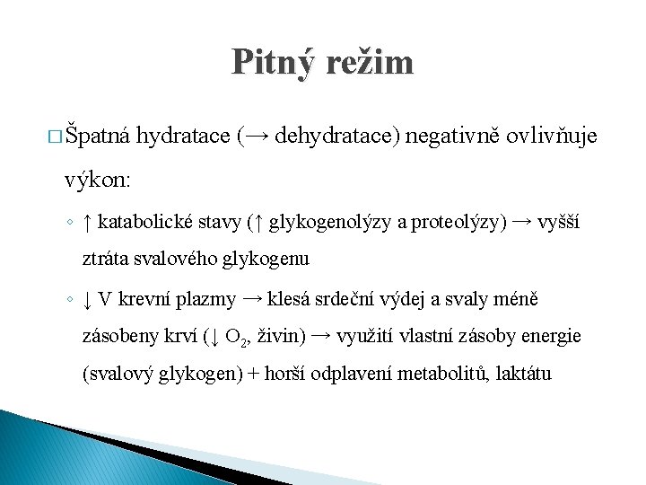 Pitný režim � Špatná hydratace (→ dehydratace) negativně ovlivňuje výkon: ◦ ↑ katabolické stavy