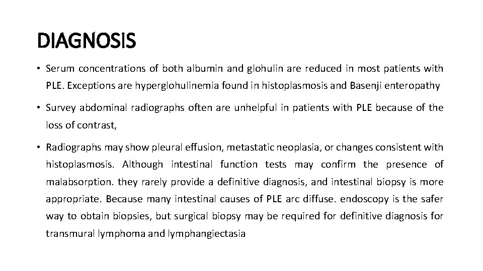 DIAGNOSIS • Serum concentrations of both albumin and glohulin are reduced in most patients