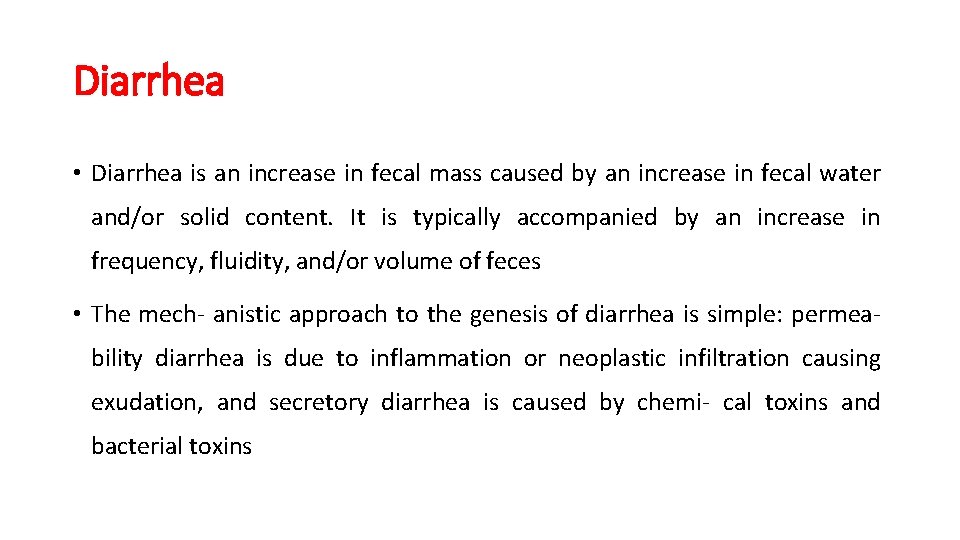 Diarrhea • Diarrhea is an increase in fecal mass caused by an increase in