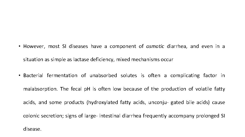  • However, most SI diseases have a component of osmotic diarrhea, and even