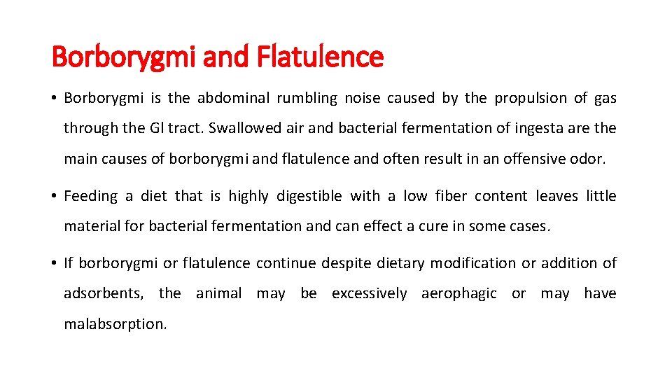 Borborygmi and Flatulence • Borborygmi is the abdominal rumbling noise caused by the propulsion