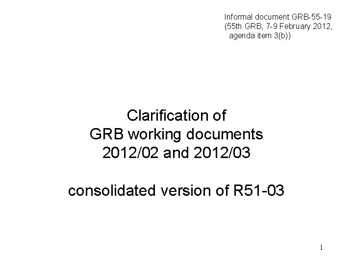 Informal document GRB-55 -19 (55 th GRB, 7 -9 February 2012, agenda item 3(b))