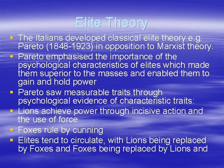 Elite Theory § The Italians developed classical elite theory e. g. Pareto (1848 -1923)