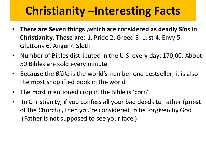 Christianity –Interesting Facts • There are Seven things , which are considered as deadly