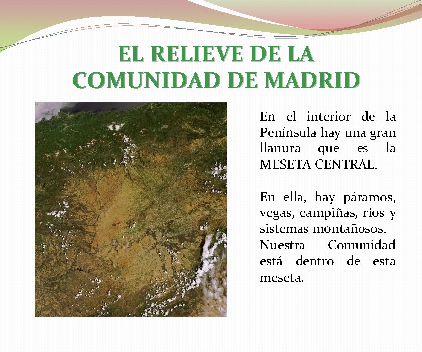 EL RELIEVE DE LA COMUNIDAD DE MADRID En el interior de la Península hay