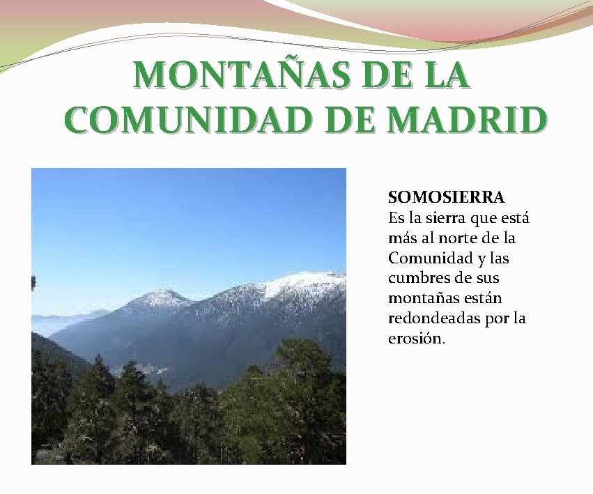 MONTAÑAS DE LA COMUNIDAD DE MADRID SOMOSIERRA Es la sierra que está más al