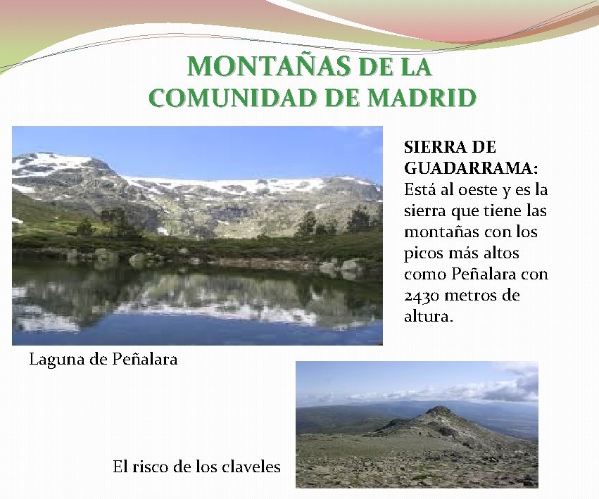 MONTAÑAS DE LA COMUNIDAD DE MADRID SIERRA DE GUADARRAMA: Está al oeste y es