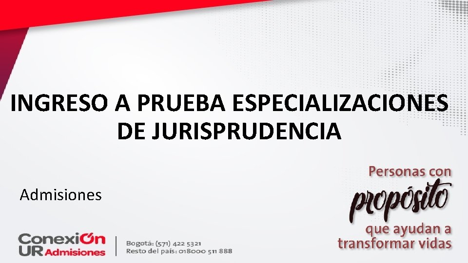 INGRESO A PRUEBA ESPECIALIZACIONES DE JURISPRUDENCIA Admisiones 