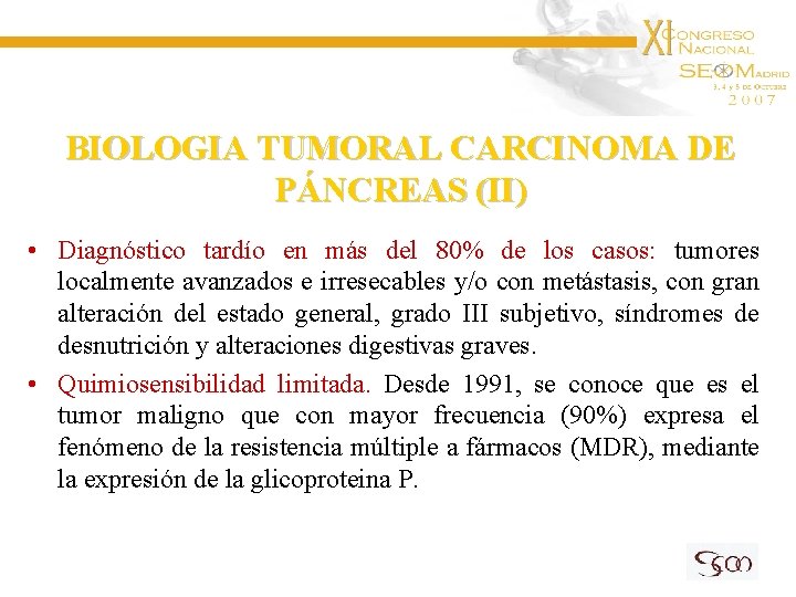 BIOLOGIA TUMORAL CARCINOMA DE PÁNCREAS (II) • Diagnóstico tardío en más del 80% de