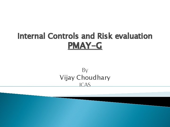 Internal Controls and Risk evaluation PMAY-G By Vijay Choudhary ICAS 