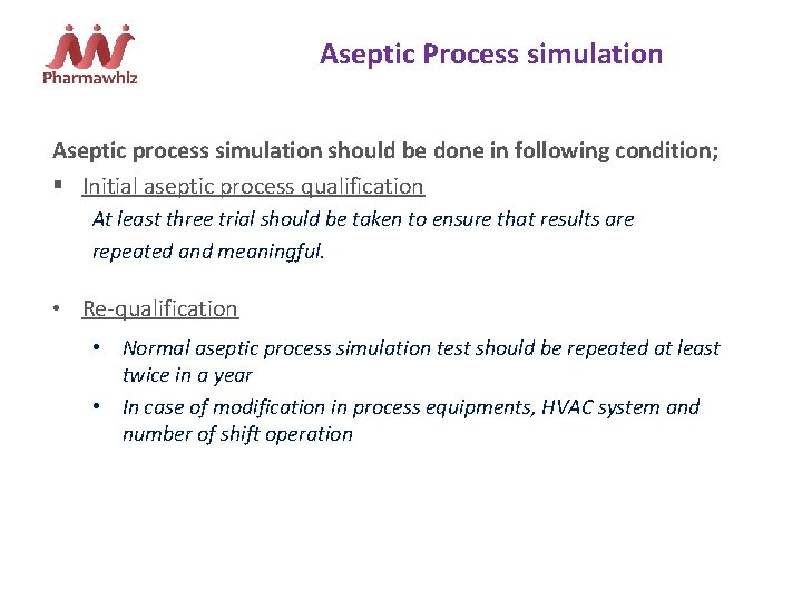Aseptic Process simulation Aseptic process simulation should be done in following condition; § Initial Aseptic Process simulation Aseptic process simulation should be done in following condition; § Initial