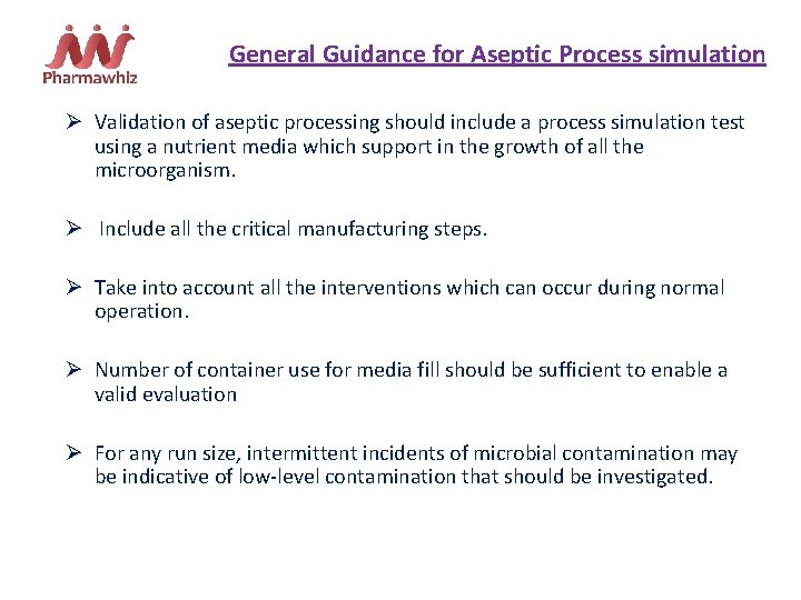 General Guidance for Aseptic Process simulation Ø Validation of aseptic processing should include a General Guidance for Aseptic Process simulation Ø Validation of aseptic processing should include a