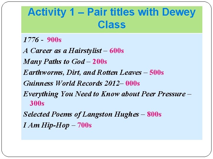 Activity 1 – Pair titles with Dewey Class 1776 - 900 s A Career