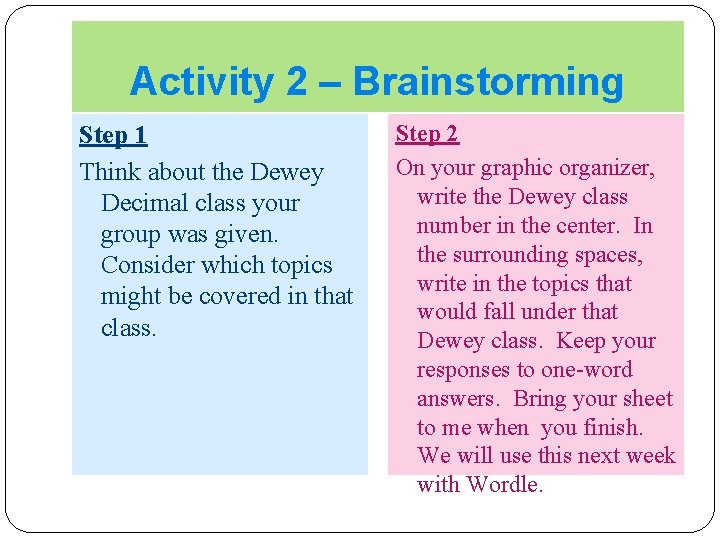 Activity 2 – Brainstorming Step 1 Think about the Dewey Decimal class your group