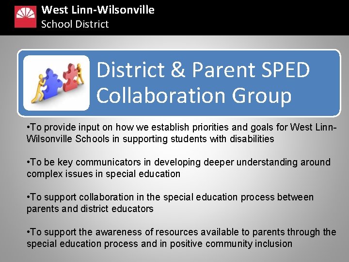 West Linn-Wilsonville School District & Parent SPED Collaboration Group • To provide input on