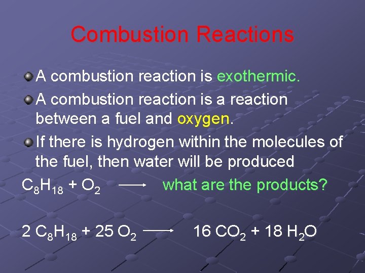 Combustion Reactions A combustion reaction is exothermic. A combustion reaction is a reaction between