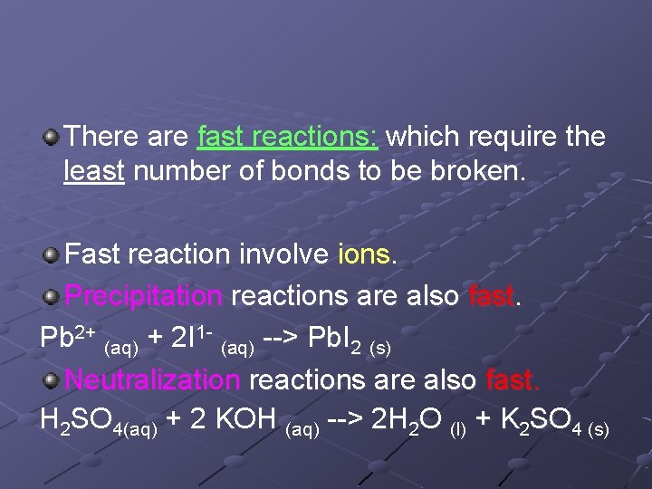There are fast reactions: which require the least number of bonds to be broken.