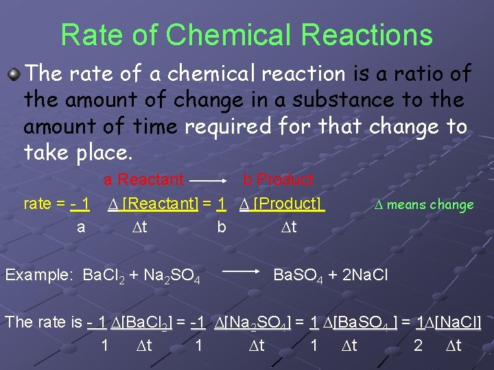 Rate of Chemical Reactions The rate of a chemical reaction is a ratio of