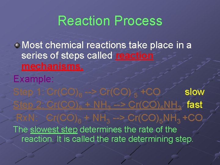 Reaction Process Most chemical reactions take place in a series of steps called reaction