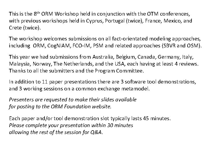 This is the 8 th ORM Workshop held in conjunction with the OTM conferences,